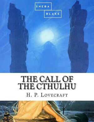 The Call of the Cthulhu by Sheba Blake, H.P. Lovecraft