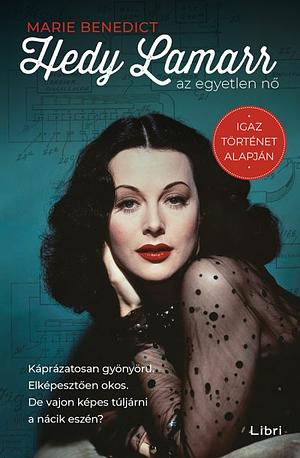 Hedy ​Lamarr, az egyetlen nő by Marie Benedict