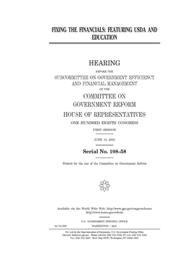 Fixing the financials: featuring USDA and Education by Committee on Government Reform (house), United St Congress, United States House of Representatives