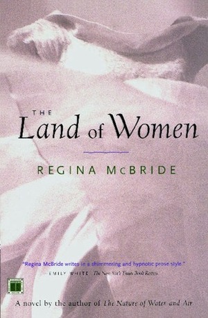The Land of Women by Regina McBride