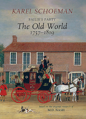 Bailies Party: The Old World: (1757&#8210;1819) by Karel Schoeman