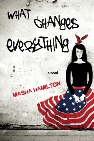 What Changes Everything by Masha Hamilton