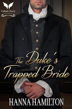 The Duke's Trapped Bride by Hanna Hamilton