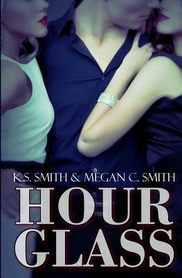 Hourglass by Megan C. Smith, K. S. Smith