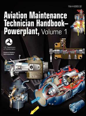 Aviation Maintenance Technician Handbook - Powerplant. Volume 1 (FAA-H-8083-32) by Flight Standards Service, Federal Aviation Administration, Us Department of Transportation