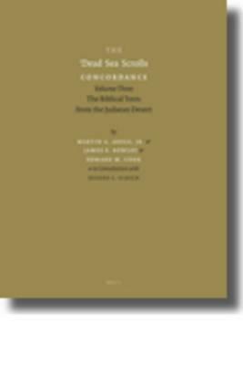 The Dead Sea Scrolls Concordance, Volume 3 (2 Vols): The Biblical Texts from the Judaean Desert by Edward Cook, James Bowley, Martin Abegg