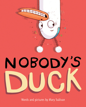 Nobody's Duck by Mary Sullivan