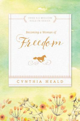 Becoming a Woman of Freedom by Cynthia Heald