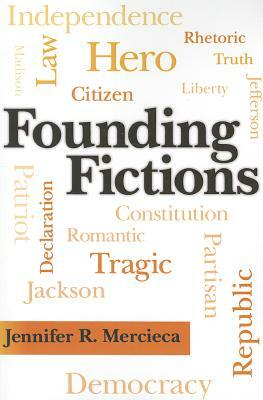 Founding Fictions by Jennifer R. Mercieca