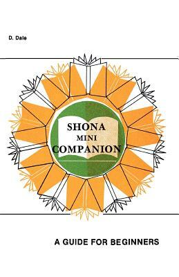 Shona Mini Companion. a Guide for Beginners by D. Dale