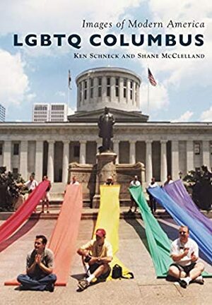 LGBTQ Columbus (Images of Modern America) by Ken Schneck, Shane McClelland