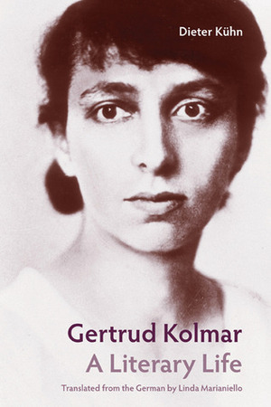 Gertrud Kolmar: A Literary Life by Linda Marianiello, Dieter Kuhn