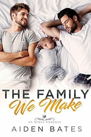 The Family We Make by Aiden Bates