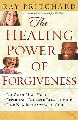 The Healing Power of Forgiveness by Ray Pritchard