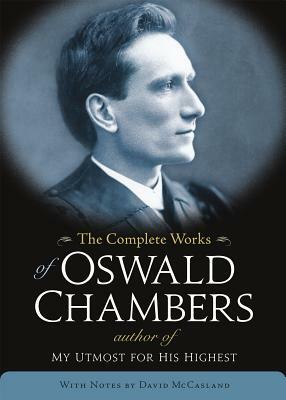 The Complete Works of Oswald Chambers by Oswald Chambers