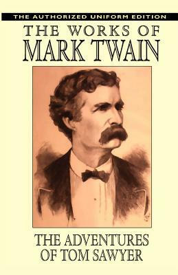The Adventures of Tom Sawyer: The Authorized Uniform Edition by Mark Twain