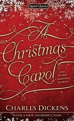 A Christmas Carol and Other Christmas Stories by Charles Dickens