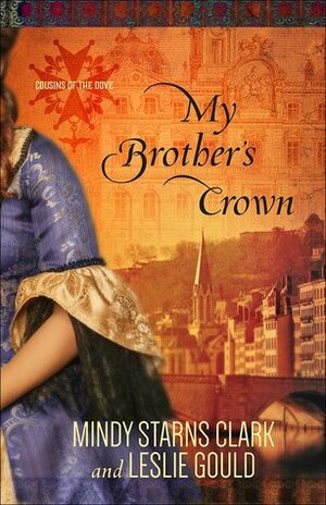 My Brother's Crown by Leslie Gould, Mindy Starns Clark