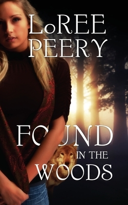 Found in the Woods, Volume 4 by Loree Peery