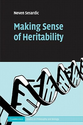 Making Sense of Heritability by Neven Sesardic