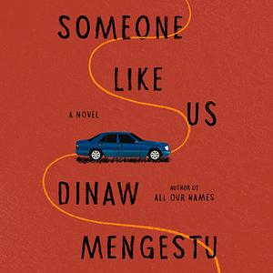 Someone Like Us: A novel by Dinaw Mengestu