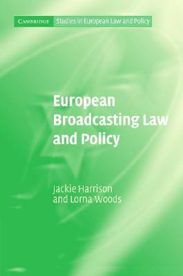 European Broadcasting Law and Policy by Lorna Woods, Jackie Harrison