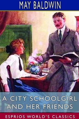 A City Schoolgirl and Her Friends by May Baldwin