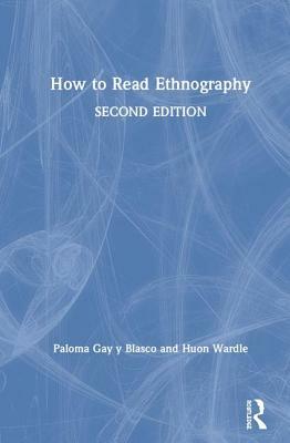 How to Read Ethnography by Huon Wardle, Paloma Gay Y. Blasco