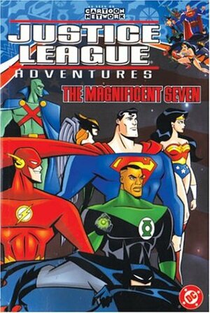 Justice League Adventures Vol. 1: The Magnificent Seven by Josh Siegal, Christian Alamy, Dan Slott, Christopher Sequeira