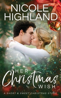 Her Christmas Wish by Nicole Highland