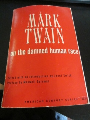 Mark Twain On The Damned Human Race by Janet Smith, Mark Twain, Maxwell Geismar