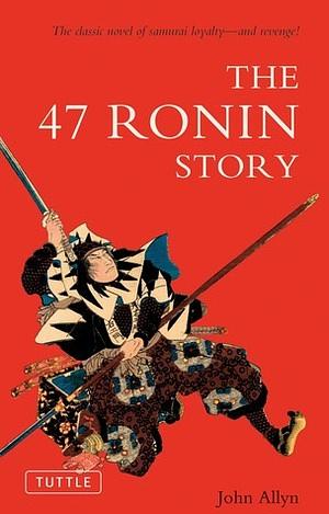 The 47 Ronin Story by John Allyn