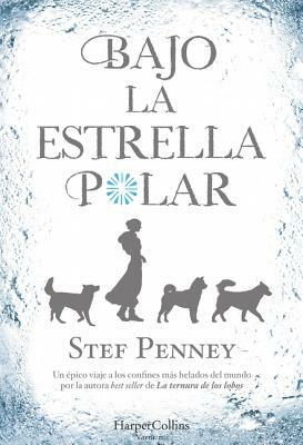 Bajo La Estrella Polar by Stef Penney