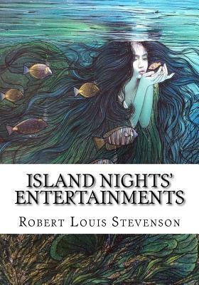 Island Nights' Entertainments by Robert Louis Stevenson