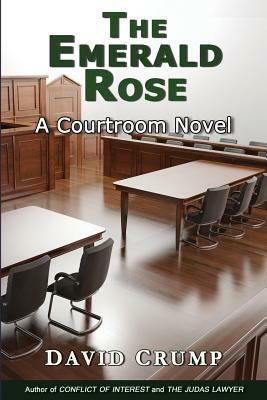 The Emerald Rose: A Courtroom Novel by David Crump
