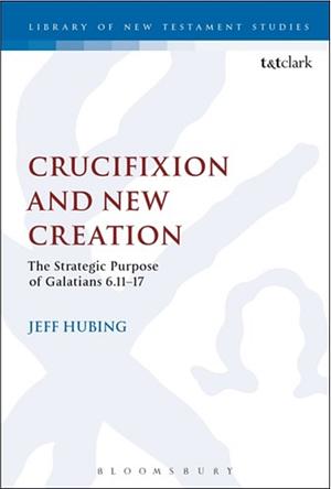 Crucifixion and New Creation by Jeff Hubing