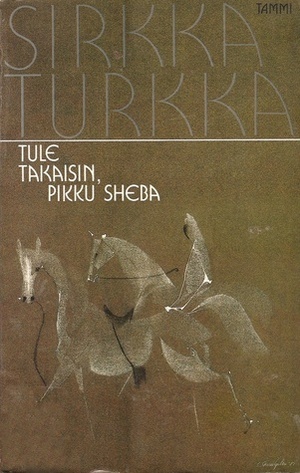 Tule takaisin, pikku Sheba by Sirkka Turkka