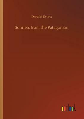 Sonnets from the Patagonian by Donald Evans