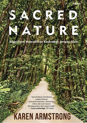 Sacred Nature: Memulihkan Keakraban Dengan Alam by Karen Armstrong