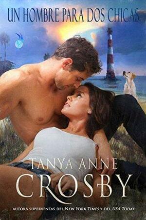 Un hombre para dos chicas by Tanya Anne Crosby