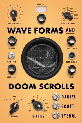 Wave Forms and Doom Scrolls by Daniel Scott Tysdal, Daniel Scott Tysdal