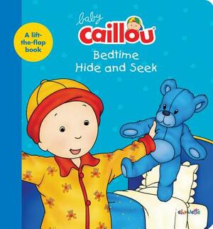 Baby Caillou, Bedtime Hide and Seek: A Lift-The-Flap Book by Anne Paradis