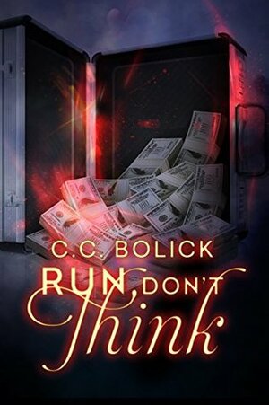 Run Don't Think by C.C. Bolick