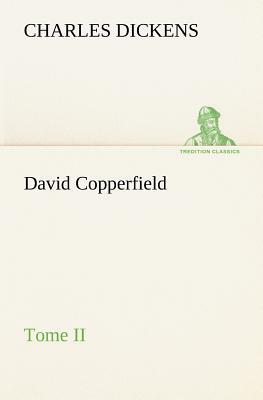 David Copperfield - Tome II by Charles Dickens