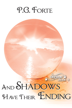 And Shadows Have Their Ending by P.G. Forte