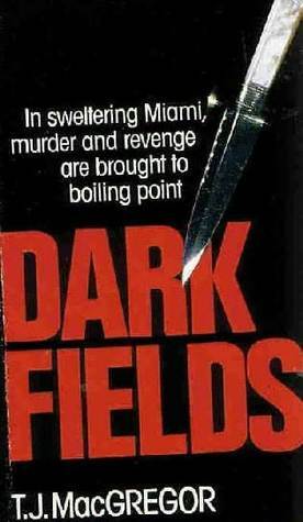 Dark Fields by T.J. MacGregor
