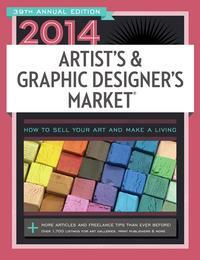 2014 Artist's & Graphic Designer's Market with Access Code: How to Sell Your Art and Make a Living by Mary Burzlaff Bostic