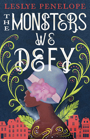 The Monsters We Defy by Leslye Penelope