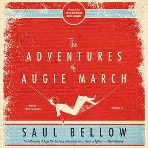 The Adventures of Augie March by Saul Bellow