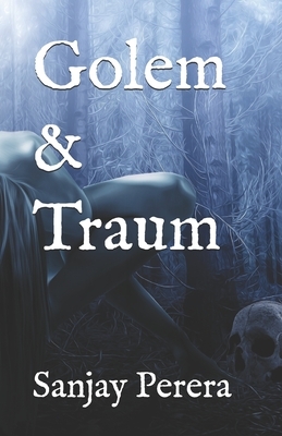 Golem & Traum by Sanjay Perera